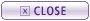 Close