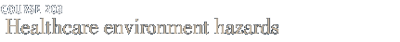 Course 203 Healthcare environment hazards