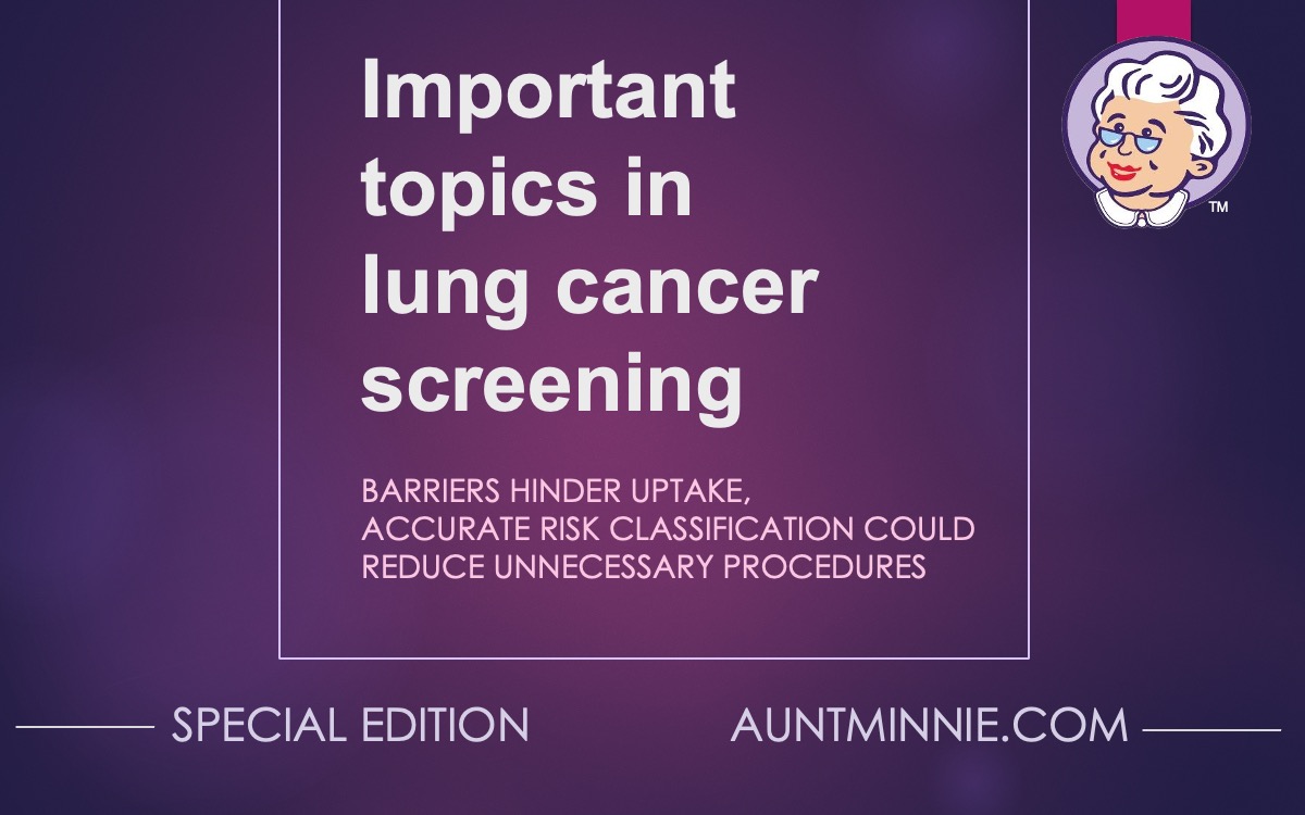 Aunt Minnie Important Topics In Lung Cancer Screening