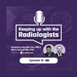 Episode16 Keeping Up With The Radiologists