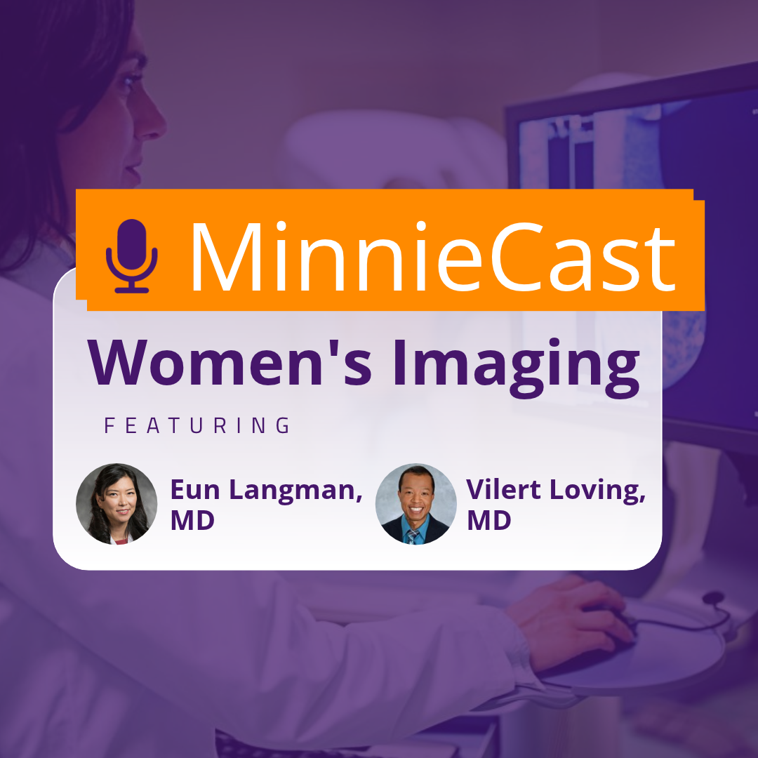 MinnieCast Women's Imaging podcast episode featuring Drs. Eun Langman and Vilert Loving