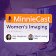 MinnieCast Women's Imaging podcast episode featuring Drs. Eun Langman and Vilert Loving